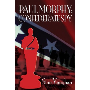 The Jerome Gambit: Sunday Book Review: Paul Morphy: Confederate Spy